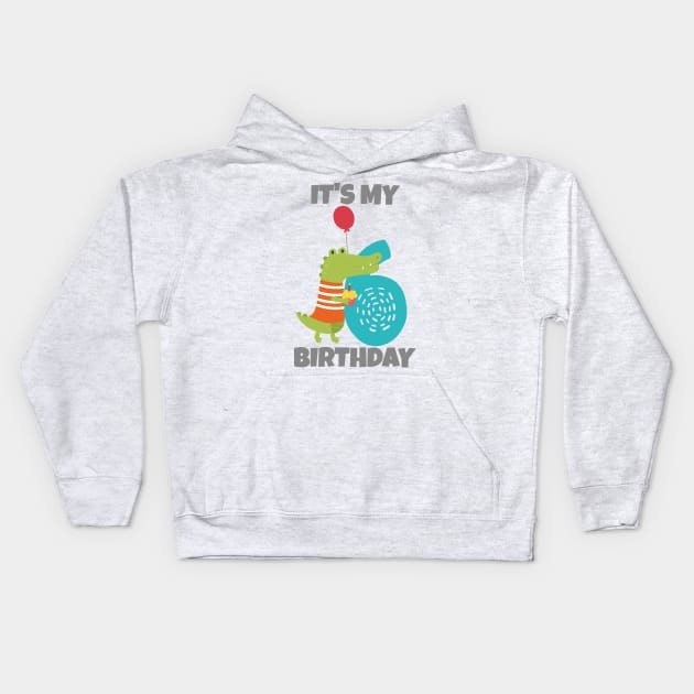 It's My 6th Birthday, Happy 6th Birthday, Happy sixth Birthday Alligator Design for boys and girls Kids Hoodie by maro_00